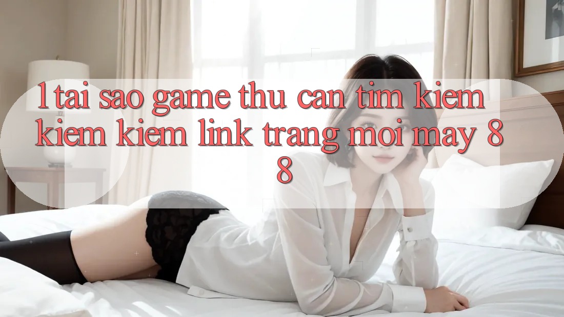 1. Tại Sao Game Thủ Cần Tìm kiếm kiếm Kiếm “Link Trang Mới May-88”?