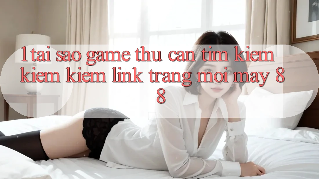 1. Tại Sao Game Thủ Cần Tìm kiếm kiếm Kiếm “Link Trang Mới May-88”?