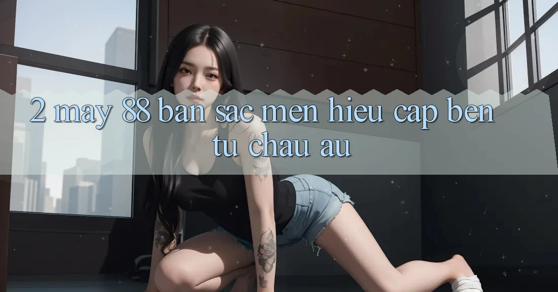 2. May-88 - Bản Sắc Mến Hiệu Cập bến Từ Châu Âu