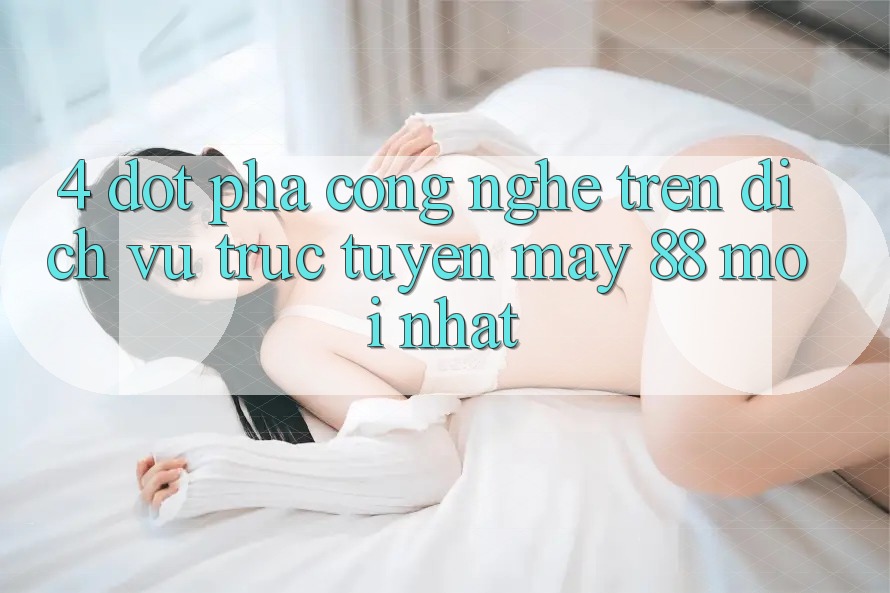 4. Đột Phá Công Nghệ Trên Dịch vụ trực tuyến May-88 Mới nhất