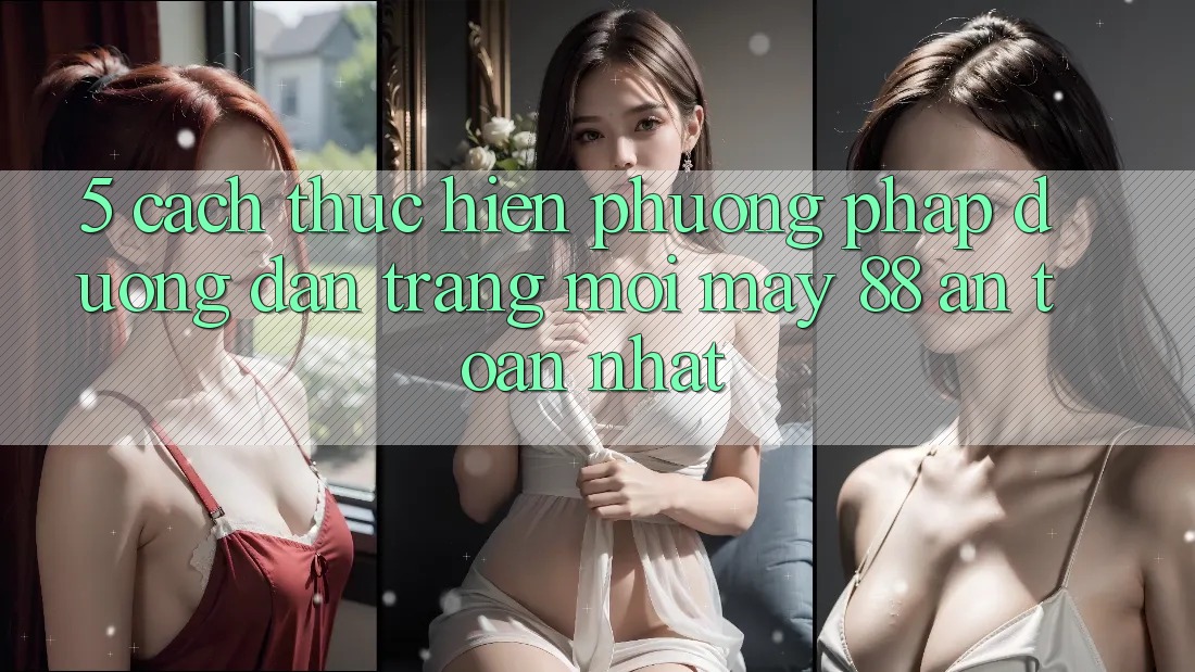 5. Cách thực hiện Phương pháp Đường dẫn Trang Mới May-88 An Toàn Nhất