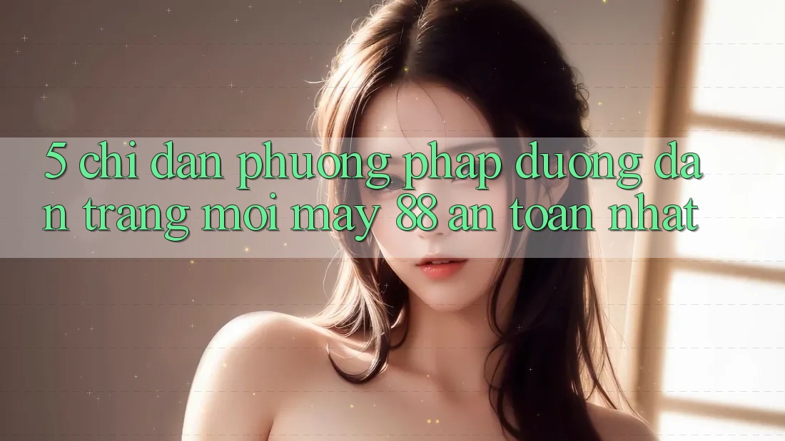 5. Chỉ dẫn Phương pháp Đường dẫn Trang Mới May-88 An Toàn Nhất