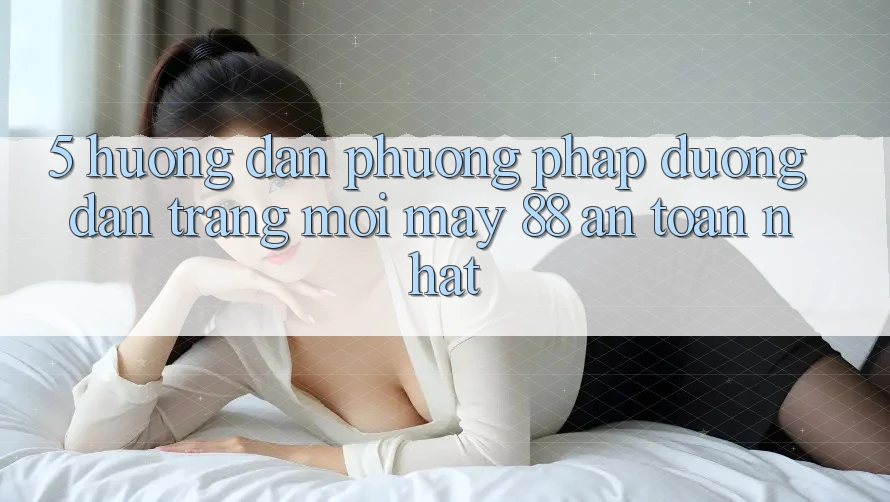 5. Hướng Dẫn Phương pháp Đường dẫn Trang Mới May-88 An Toàn Nhất
