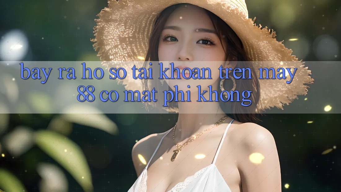 Bày ra hồ sơ tài khoản trên May-88 có mất phí không?