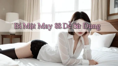 bí mật may 88 dễ sử dụng