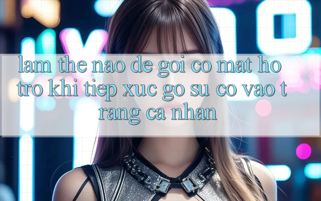 Làm thế nào để gọi có mặt hỗ trợ khi tiếp xúc gỡ sự cố vào trang cá nhân?