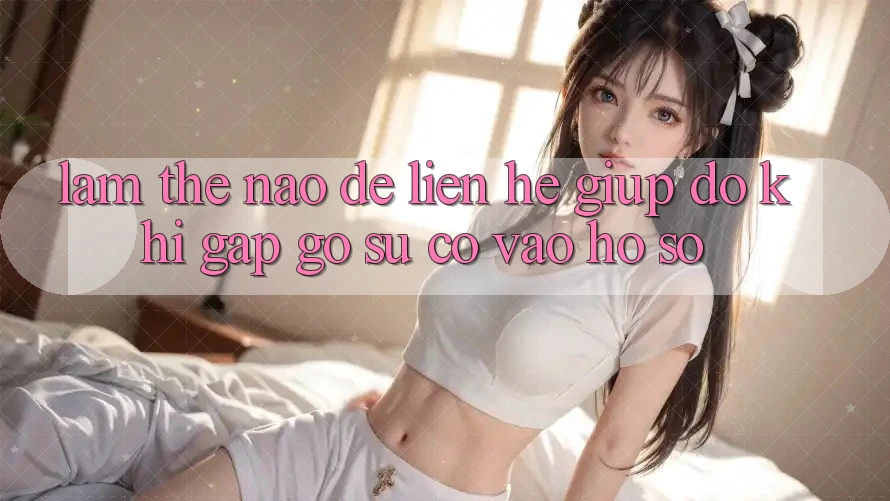 Làm thế nào để liên hệ giúp đỡ khi gặp gỡ sự cố vào hồ sơ?