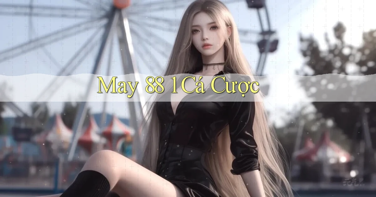 may 88 1 cá cược