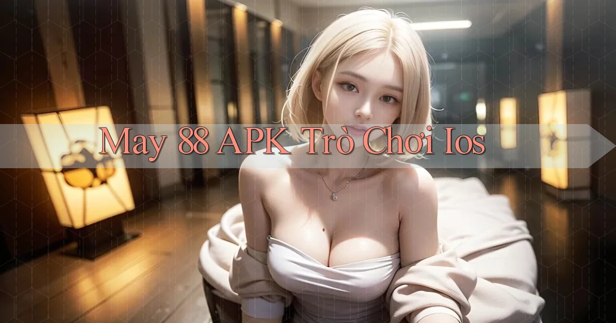 may 88 APK trò chơi ios