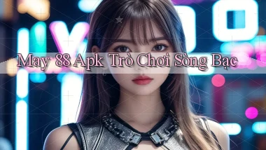 may 88 apk trò chơi sòng bạc
