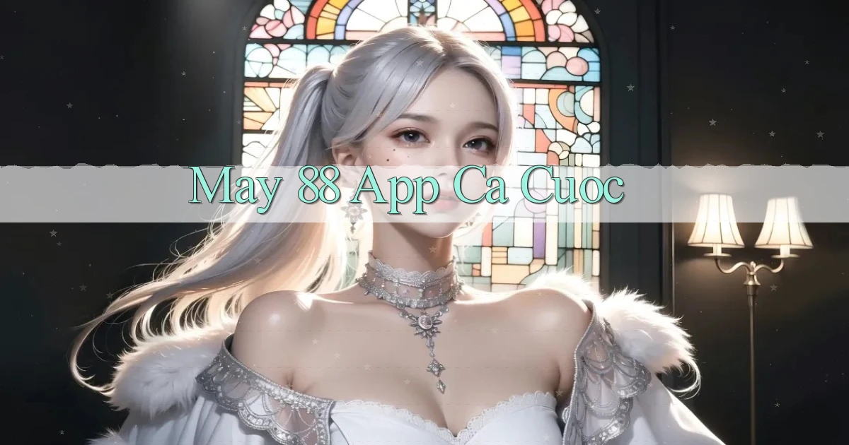 may 88 app ca cuoc
