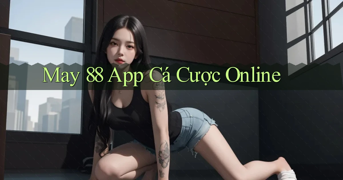 may 88 app cá cược online