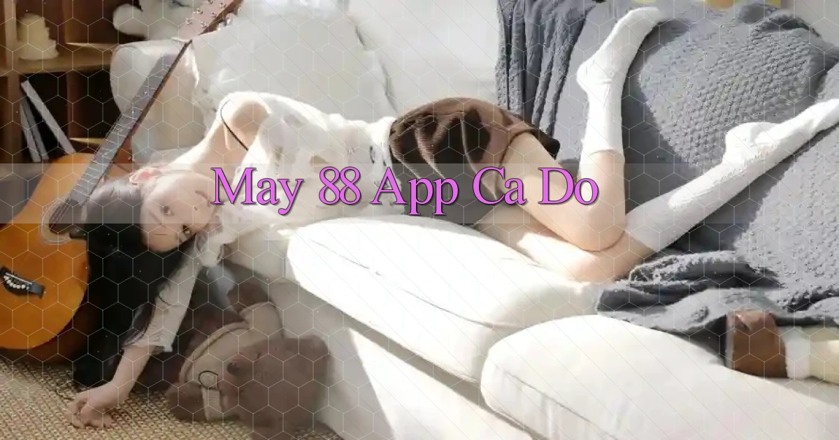 may 88 app cá độ