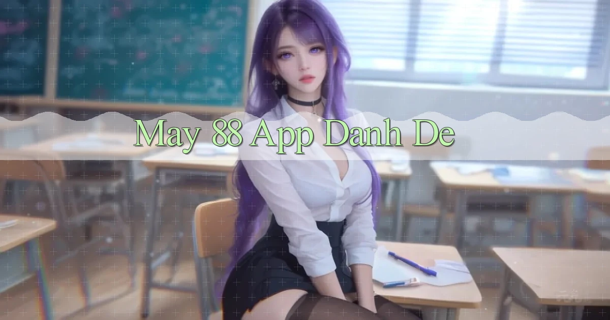 may 88 app danh de
