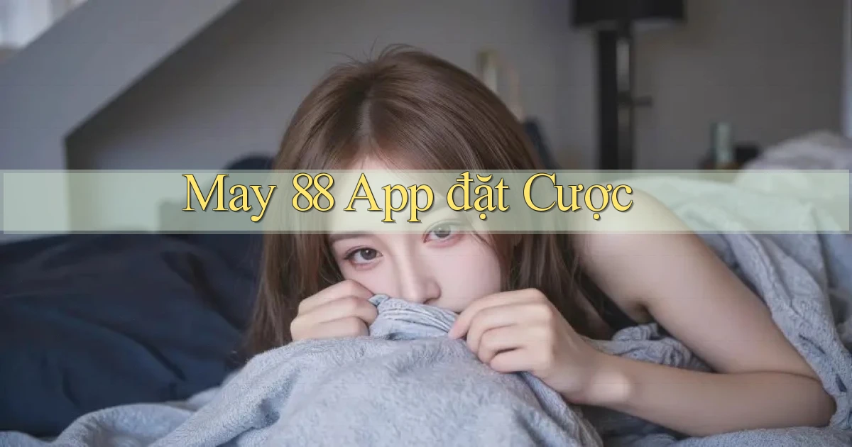 may 88 app đặt cược