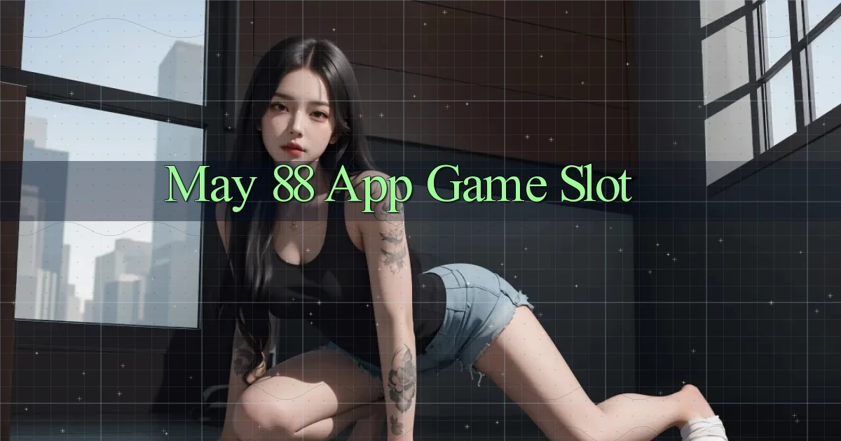 may 88 app game slot