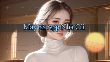 may 88 app nhà cái