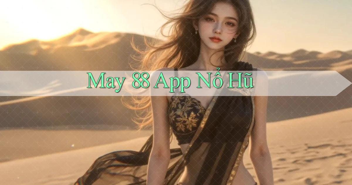 may 88 app nổ hũ