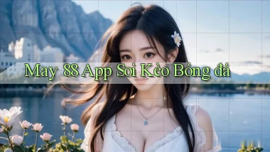 may 88 app soi kèo bóng đá
