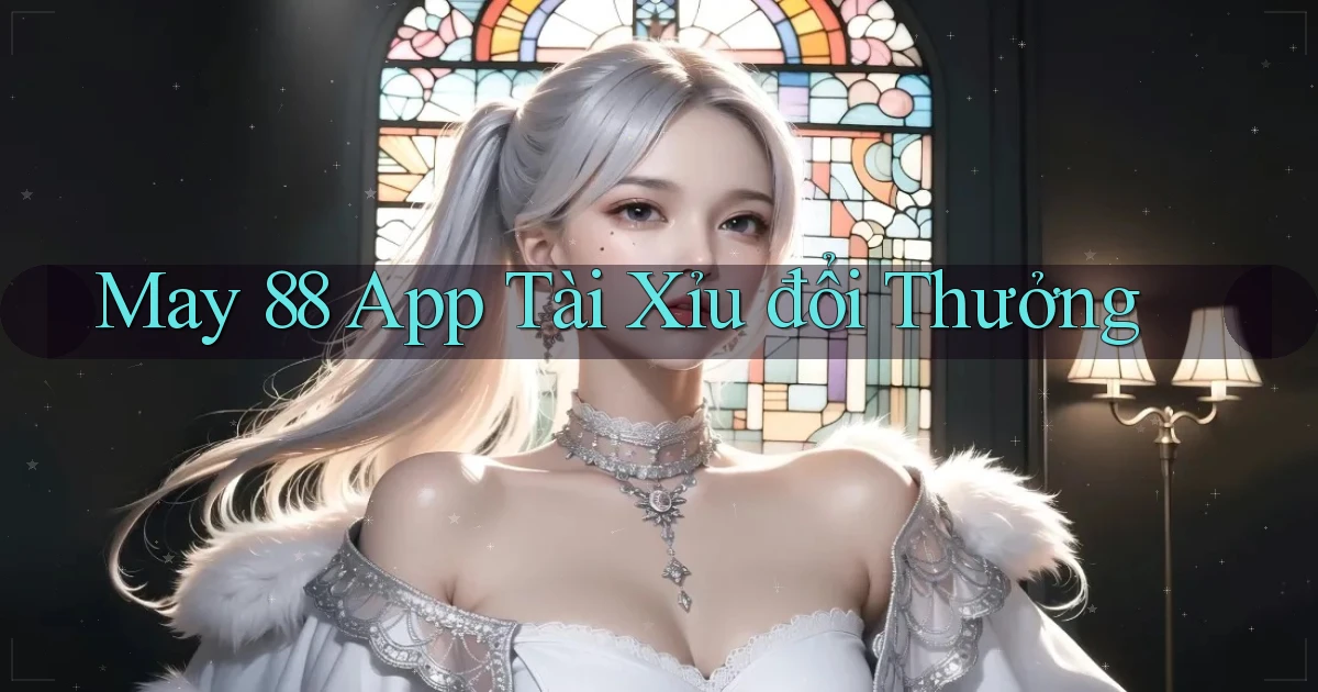 may 88 app tài xỉu đổi thưởng