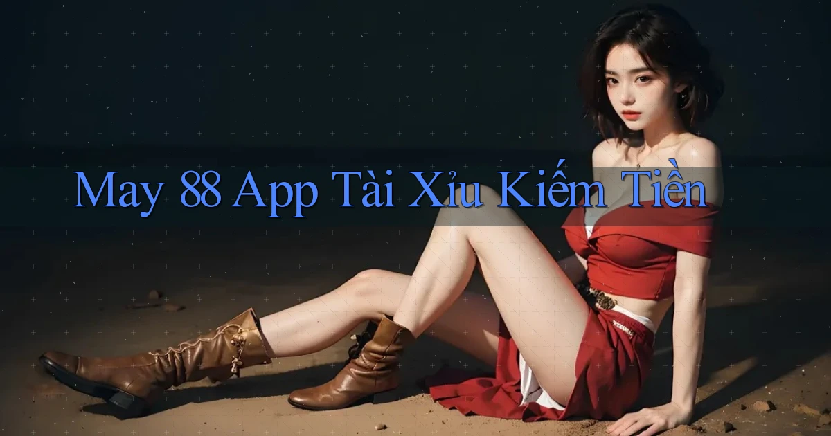 may 88 app tài xỉu kiếm tiền