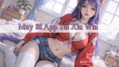 may 88 app tài xỉu win