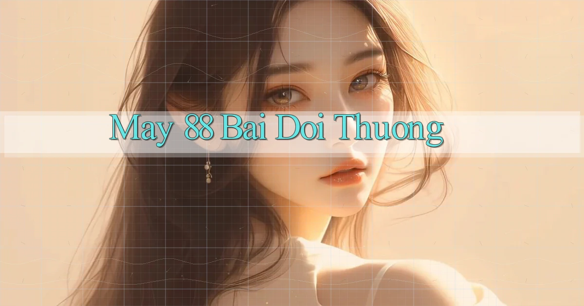 may 88 bài đổi thưởng