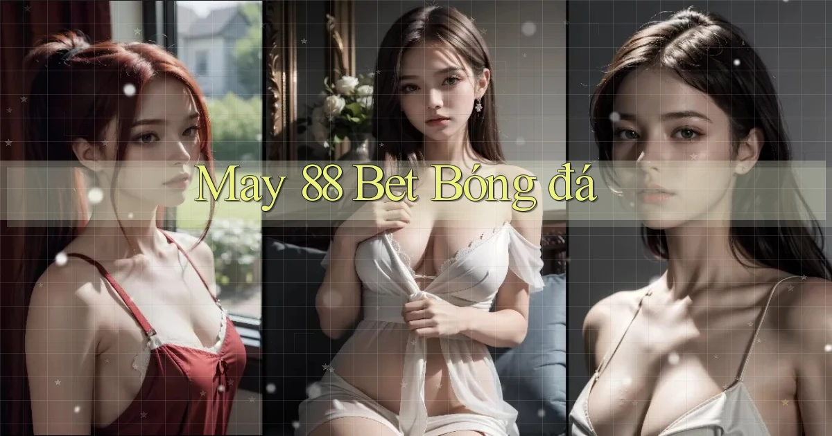 may 88 bet bóng đá