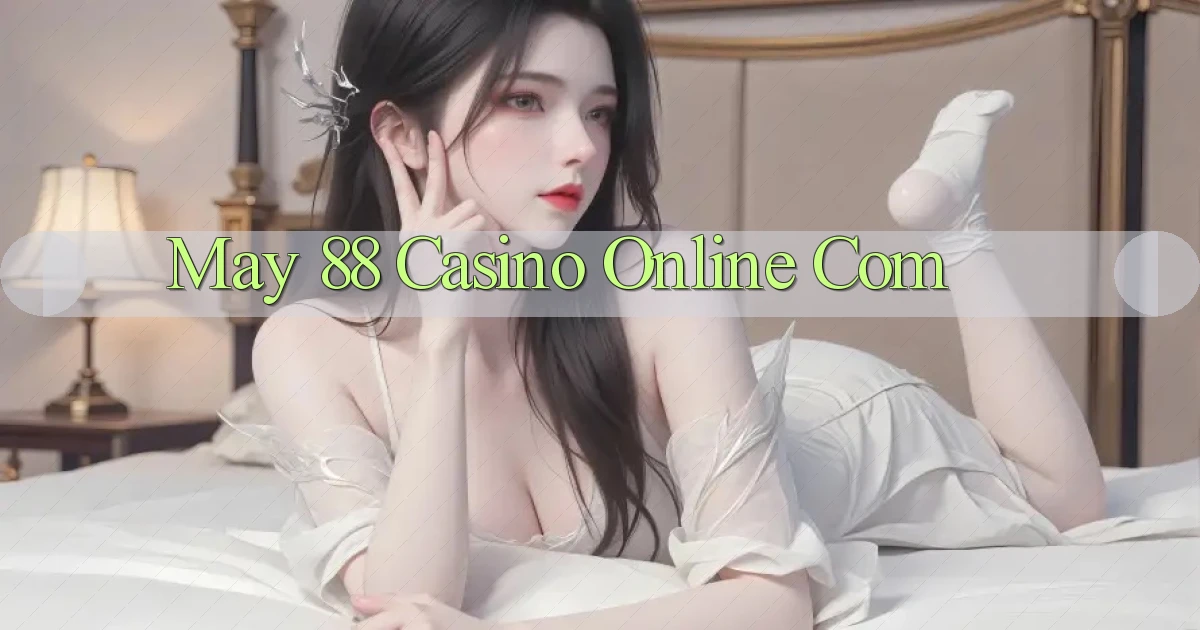 may 88 casino online com