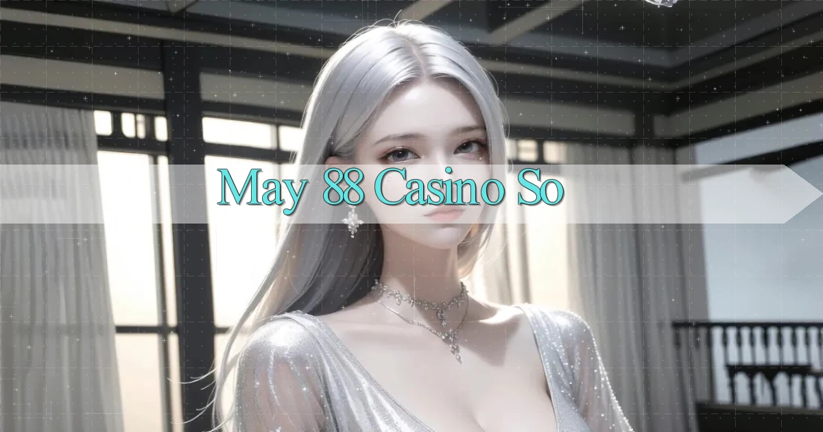 may 88 casino so