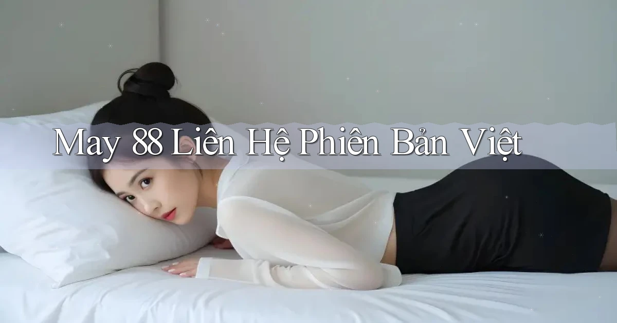 may 88 liên hệ phiên bản việt