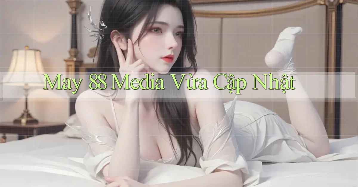 may 88 media vừa cập nhật