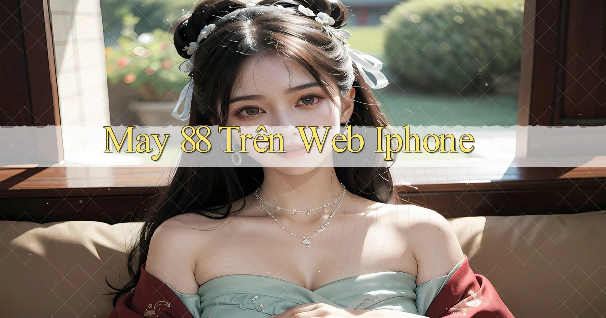 may 88 trên web iphone