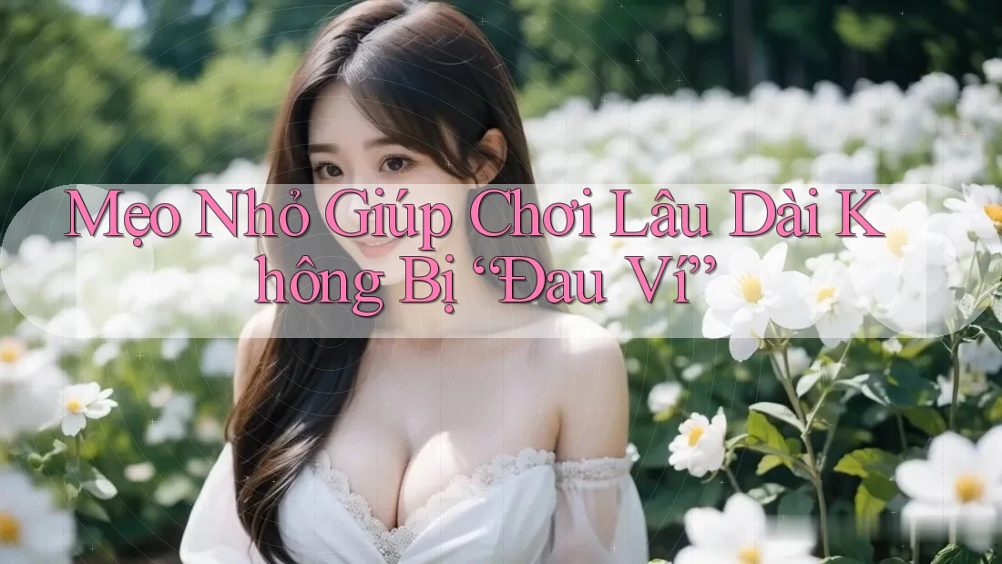 Mẹo Nhỏ Giúp Chơi Lâu Dài Không Bị “Đau Ví”