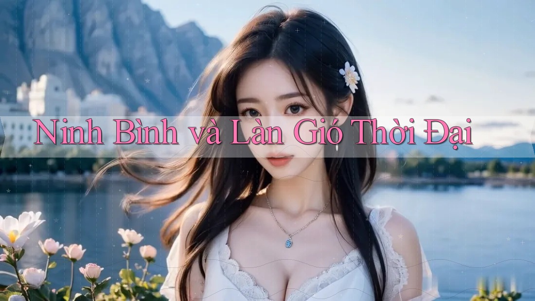 Ninh Bình và Làn Gió Thời Đại