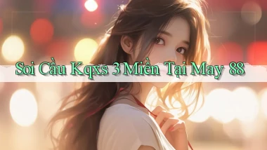 soi cầu kqxs 3 miền tại may 88