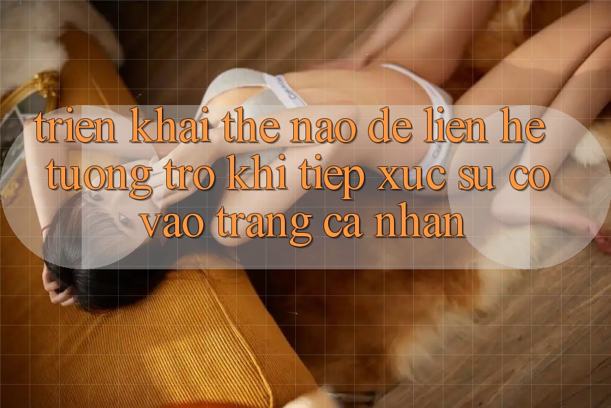 Triển khai thế nào để liên hệ tương trợ khi tiếp xúc sự cố vào trang cá nhân?
