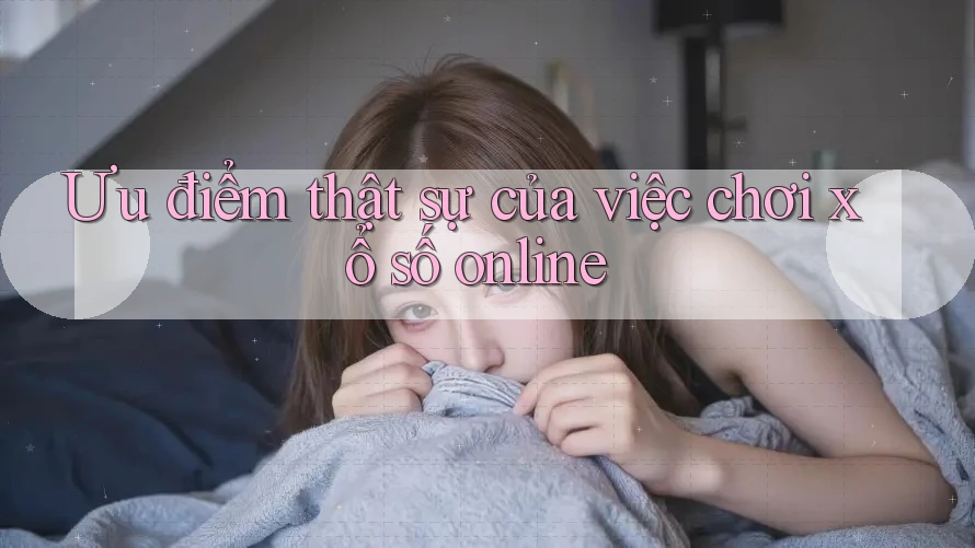Ưu điểm thật sự của việc chơi xổ số online